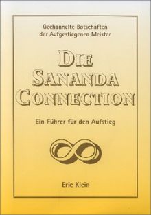 Die Sananda Connection: Gechannelte Botschaften der Aufgestiegenen Meister. Ein Führer für den Aufstieg