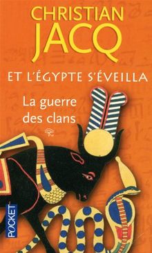 Et l'Egypte s'éveilla. Vol. 1. La guerre des clans
