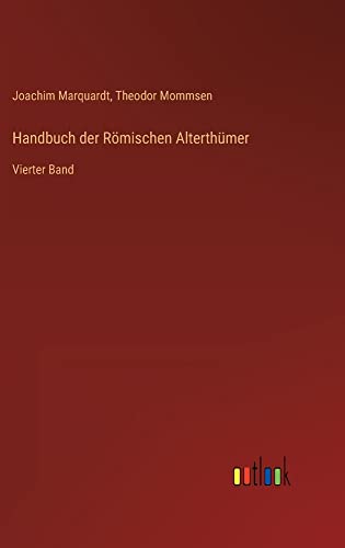 Handbuch der Römischen Alterthümer: Vierter Band