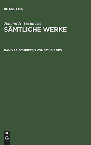 Schriften von 1811 bis 1815 (Johann H. Pestalozzi: Sämtliche Werke. Kritische Ausgabe)