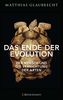 Das Ende der Evolution: Der Mensch und die Vernichtung der Arten