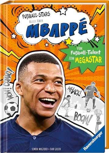Mugford, Simon: Fußball-Stars - Alles über Mbappé. Vom Fußball-Talent zum Megastar (Erstlesebuch ab 7 Jahren), Fußball-Geschenke für Jungs und Mädchen