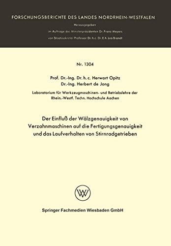 Der Einfluß der Wälzgenauigkeit von Verzahnmaschinen auf die Fertigungsgenauigkeit und das Laufverhalten von Stirnradgetrieben (Forschungsberichte des Landes Nordrhein-Westfalen)