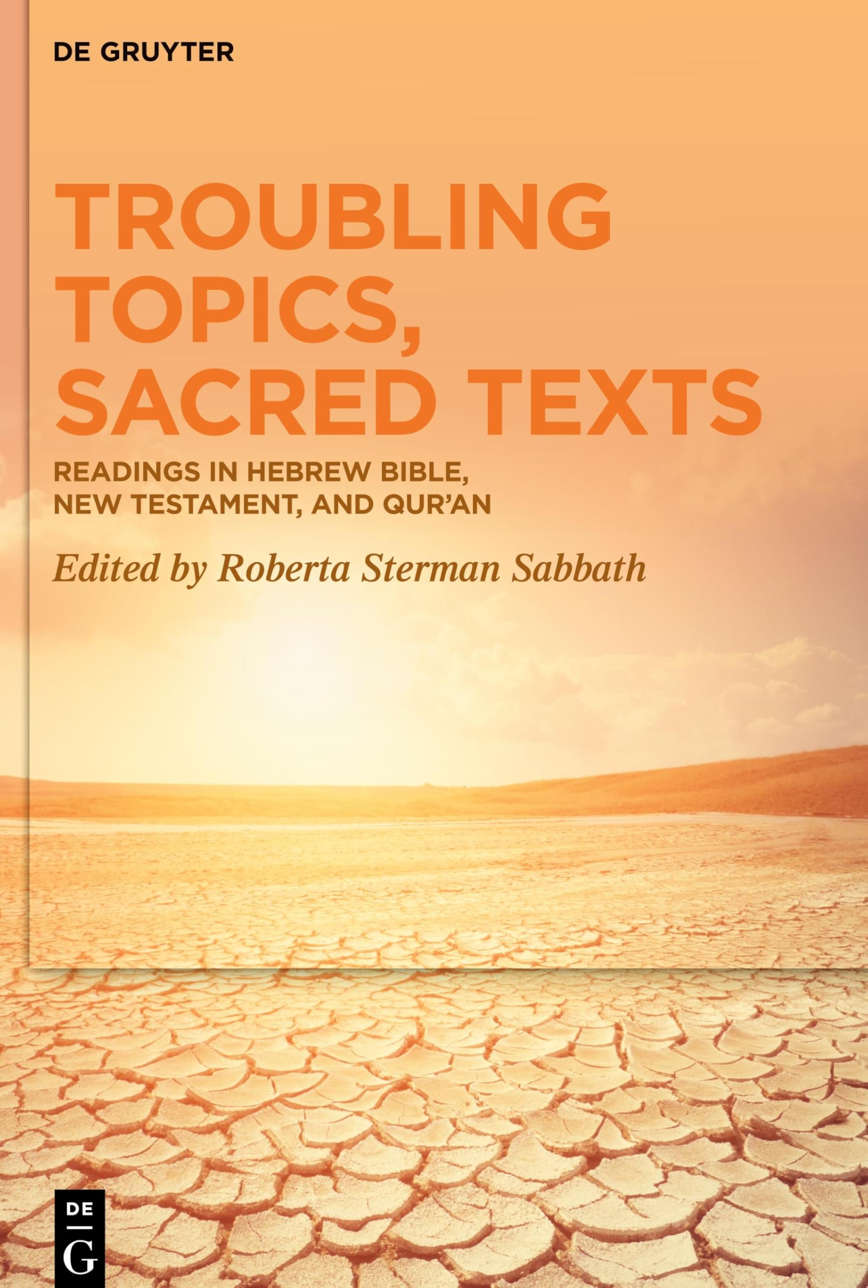 Troubling Topics, Sacred Texts: Readings in Hebrew Bible, New Testament, and Qur’an