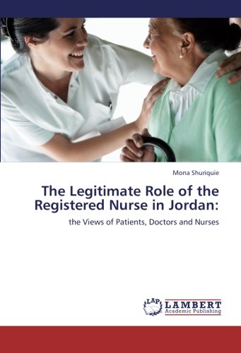 The Legitimate Role of the Registered Nurse in Jordan:: the Views of Patients, Doctors and Nurses