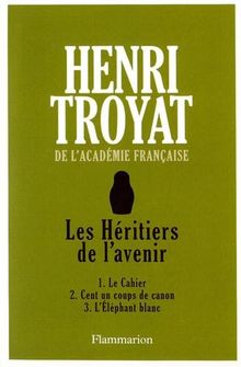 Les Héritiers de l'avenir. Vol. 1. Le cahier. Cent un coups de canon. L'Eléphant blanc