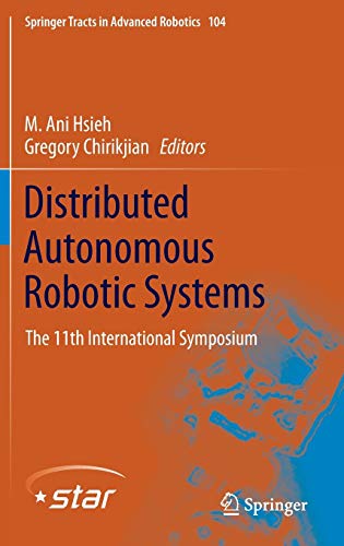 Distributed Autonomous Robotic Systems: The 11th International Symposium (Springer Tracts in Advanced Robotics, 104, Band 104)