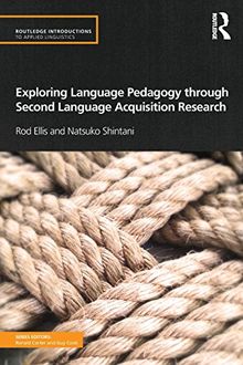 Exploring Language Pedagogy Through Second Language Acquisition Research (Routledge Introductions to Applied Linguistics)