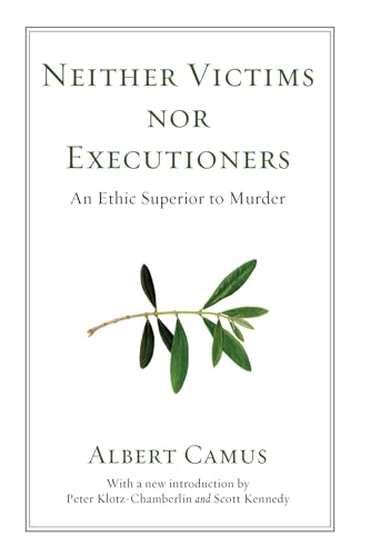 Neither Victims nor Executioners: An Ethic Superior to Murder