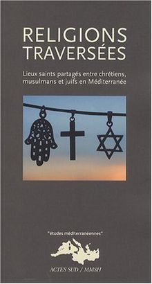 Religions traversées : lieux saints partagés entre chrétiens, musulmans et juifs en Méditerranée