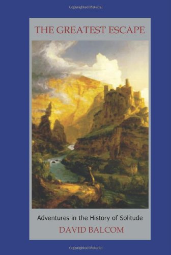 The Greatest Escape: Adventures in the History of Solitude