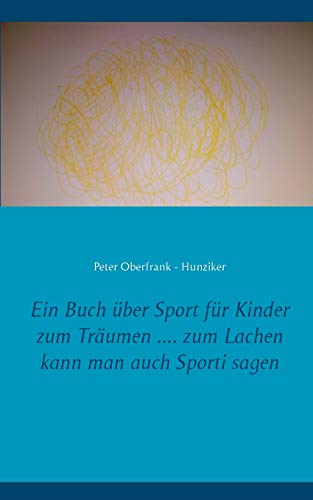 Ein Buch über Sport für Kinder zum Träumen .... zum Lachen kann man auch Sporti sagen