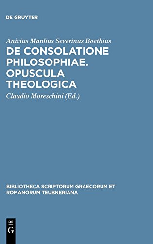 De consolatione philosophiae. Opuscula theologica (Bibliotheca scriptorum Graecorum et Romanorum Teubneriana, Band 1278)