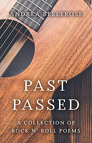 Past Passed: A Collection of Rock N' Roll Poems