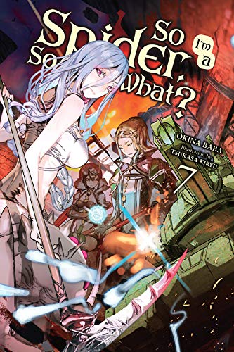Okina Baba So I'm A Spider, So What?, Vol. 7 (light Novel)