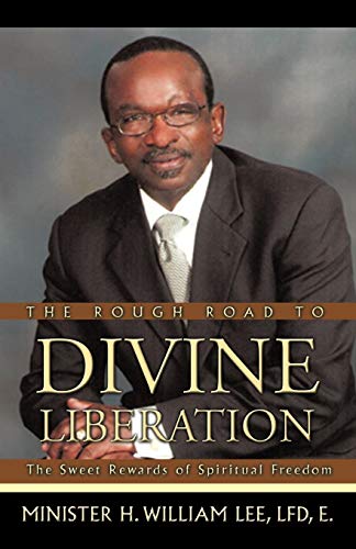 The Rough Road to Divine Liberation: The Sweet Rewards of Spiritual Freedom
