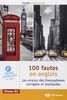 100 fautes en anglais : les erreurs des francophones corrigées et expliquées : niveau B2