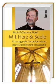 Mit Herz & Seele: Ermutigende Gedanken eines deutschen Bischofs in Russland