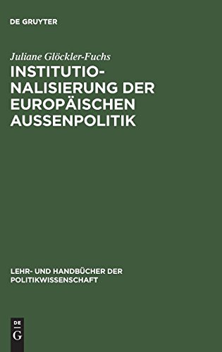Institutionalisierung der europäischen Außenpolitik (Lehr- und Handbücher der Politikwissenschaft)