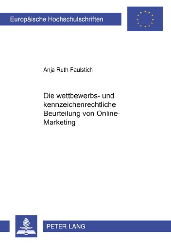 Die wettbewerbs- und kennzeichenrechtliche Beurteilung von Online-Marketing (Europäische Hochschulschriften - Reihe II)