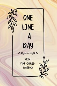 One Line A Day Mein Fünf-Jahres-Tagebuch: Ausfüllalbum für 5 Jahre I One Line A Day Deutsche Ausgabe I 5 Jahrestagebuch I Erinnerungen, 5 Year Journal, Memory Journal I One Line A Day Deutsch