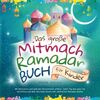 Das große Mitmach-Ramadan Buch für Kinder: Mit Motivation und Spaß den Fastenmonat erleben. Jeden Tag eine gute Tat verrichten und über den Islam lernen inkl. zahlreichen Ramadan Spielen