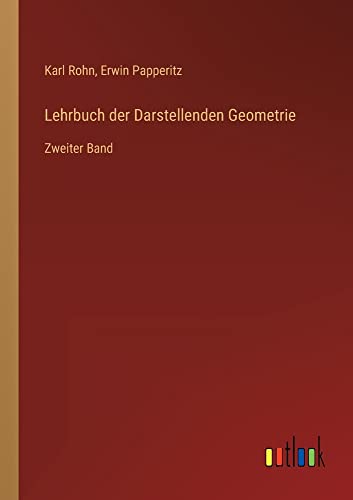 Lehrbuch der Darstellenden Geometrie: Zweiter Band