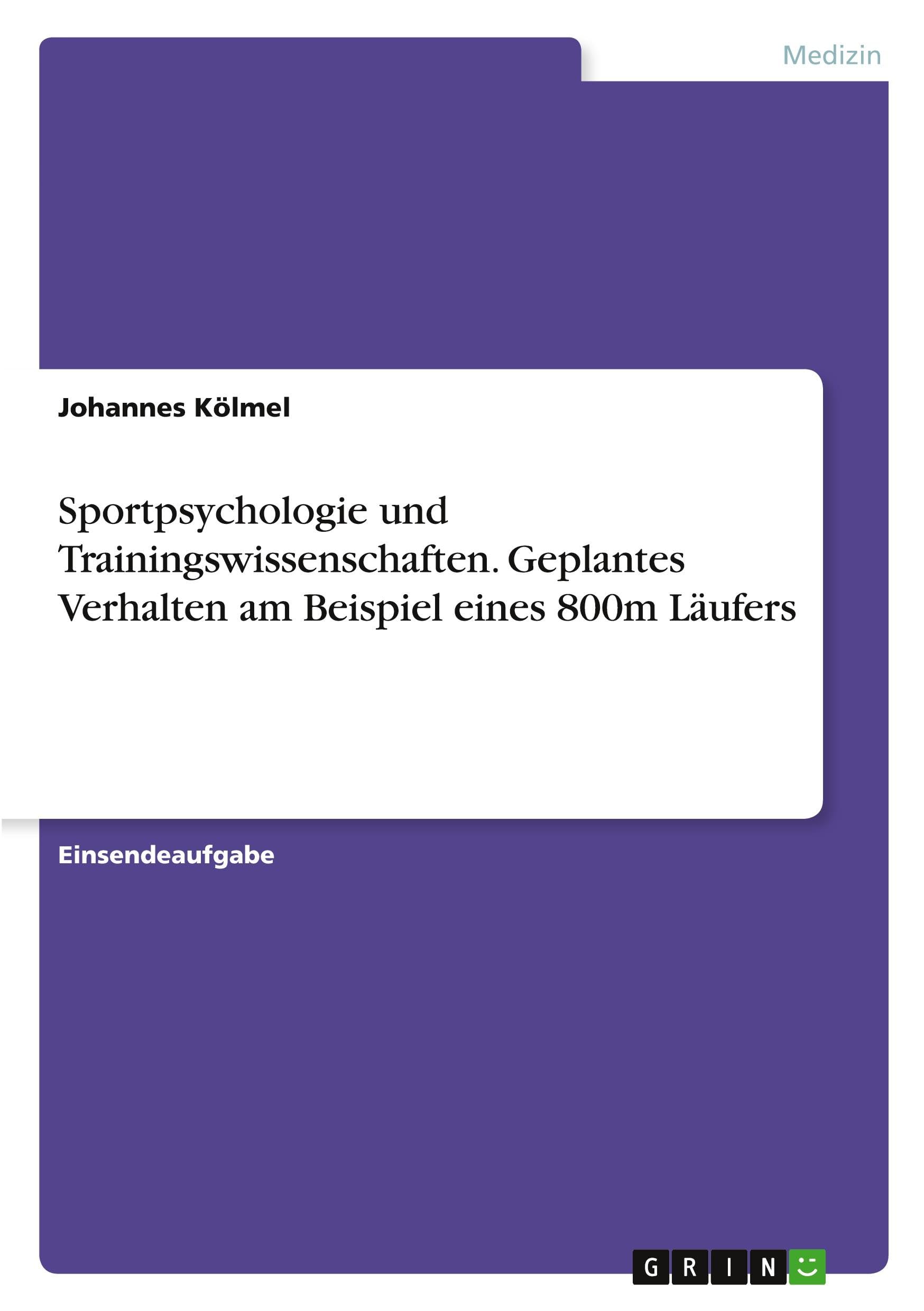 Sportpsychologie und Trainingswissenschaften. Geplantes Verhalten am Beispiel eines 800m Läufers