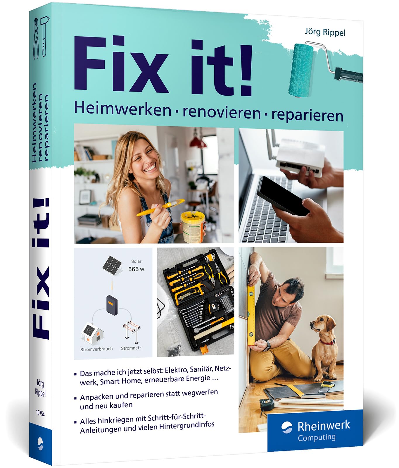 Fix it!: Heimwerken, renovieren, reparieren. Der Ratgeber für alle, die selbst anpacken möchten!