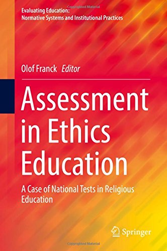 Assessment in Ethics Education: A Case of National Tests in Religious Education (Evaluating Education: Normative Systems and Institutional Practices)
