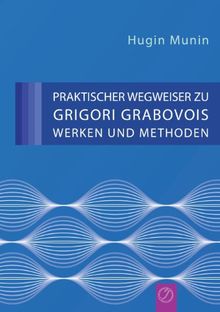 Praktischer Wegweiser zu Grigori Grabovois Werken und Methoden