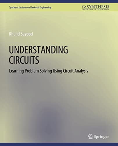 Understanding Circuits (Synthesis Lectures on Electrical Engineering)