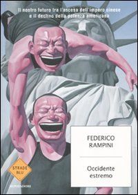 Occidente estremo. Il nostro futuro tra l'ascesa dell'impero cinese e il declino della potenza americana