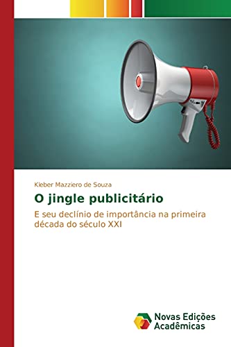 O jingle publicitário: E seu declínio de importância na primeira década do século XXI