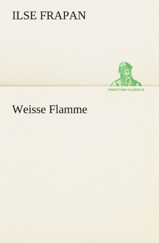 Weisse Flamme (TREDITION CLASSICS)