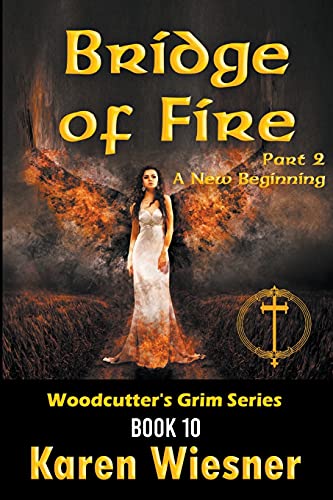 Bridge of Fire, Part 2: A New Beginning (Woodcutter's Grim, Band 10)