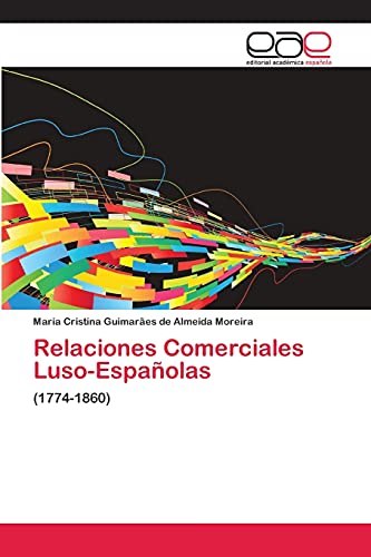 Relaciones Comerciales Luso-Españolas: (1774-1860)