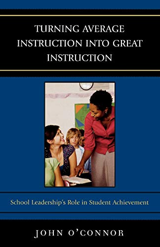 Turning Average Instruction into Great Instruction: School Leadership's Role in Student Achievement