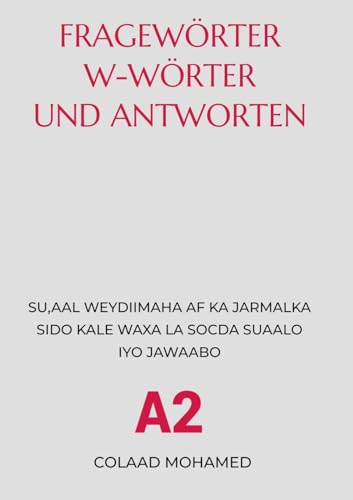 Fragewörter W-Wörter und Antworten: SU,AAL WEYDIIMAHA AF KA JARMALKA SIDOO KALE WAXA LA SOCDA SUAALO IYO JAWAABO