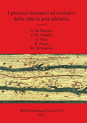 I processi formativi ed evolutivi della città in area adriatica (Bar S, Band 2419)