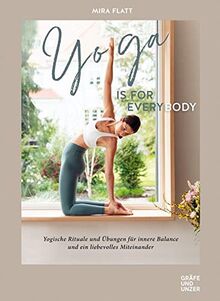 Yoga is for everybody: Yogische Rituale und Übungen für innere Balance und ein liebevolles Miteinander (GU Einzeltitel Gesundheit/Alternativheilkunde) von Flatt, Mira | Buch | Zustand sehr gut
