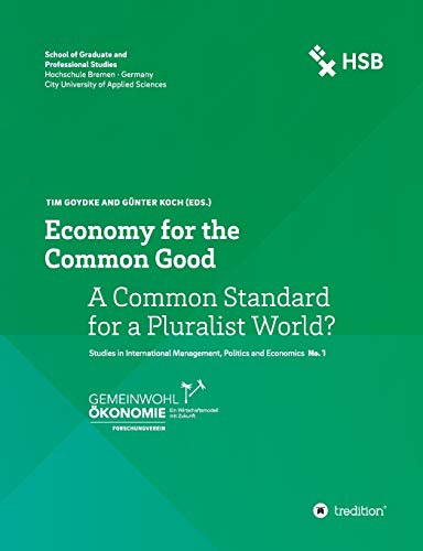 Economy for the Common Good: A Common Standard for a Pluralist World? (Sustainability and Common Good Series)