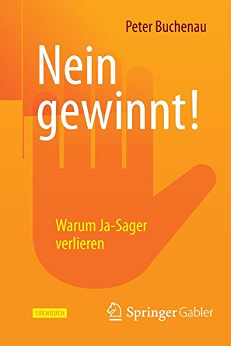 Nein gewinnt!: Warum Ja-Sager verlieren