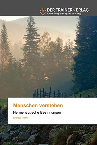 Menschen verstehen: Hermeneutische Besinnungen