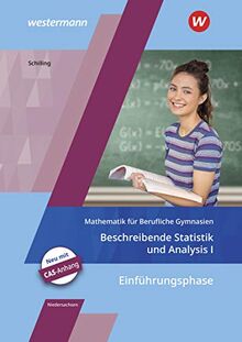 Mathematik für Berufliche Gymnasien - Ausgabe für das Kerncurriculum 2018 in Niedersachsen: Einführungsphase – Beschreibende Statistik und Analysis I: Schülerband