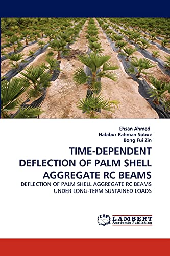 TIME-DEPENDENT DEFLECTION OF PALM SHELL AGGREGATE RC BEAMS: DEFLECTION OF PALM SHELL AGGREGATE RC BEAMS UNDER LONG-TERM SUSTAINED LOADS