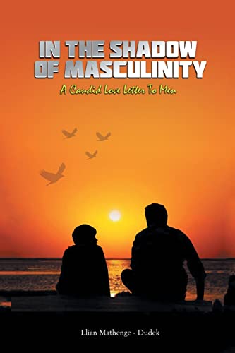 In the Shadow of Masculinity: A Candid Love Letter to Men