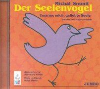 Der Seelenvogel. CD. . Und: Umarme mich, geliebte Seele