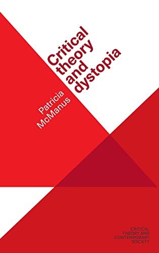 Critical theory and dystopia (Critical Theory and Contemporary Society)