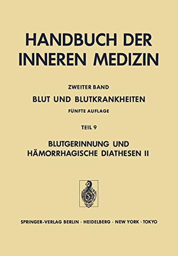 Blut und Blutkrankheiten: Teil 9 Blutgerinnung und Hämorrhagische Diathesen II Angeborene und Erworbene Koagulopathien (Handbuch der inneren Medizin (2 / 9))